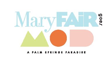 MaryFair goes MOD-a Palm Springs Paradise